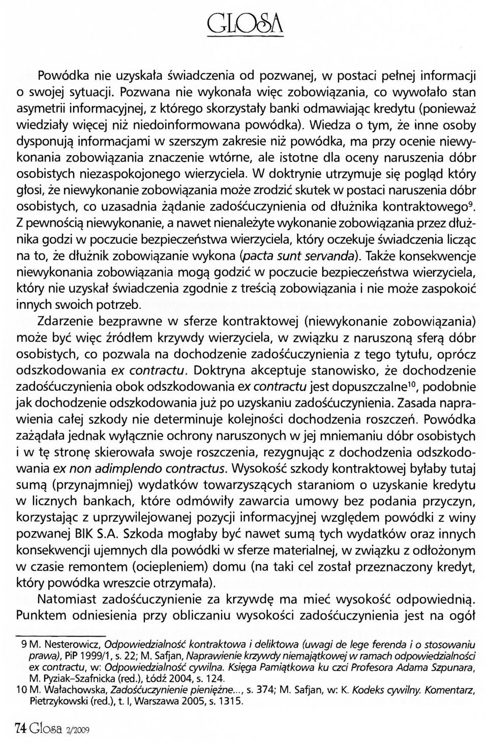 Wiedza o tym, że inne osoby dysponują informacjami w szerszym zakresie niż powódka, ma przy ocenie niewykonania zobowiązania znaczenie wtórne, ale istotne dla oceny naruszenia dóbr osobistych