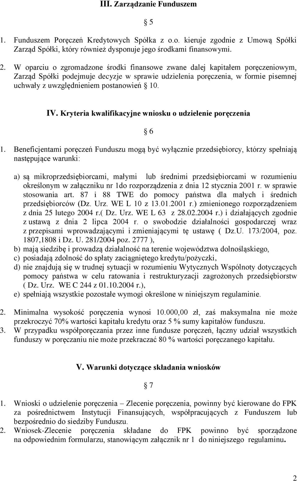 10. IV. Kryteria kwalifikacyjne wniosku o udzielenie poręczenia 6 1.