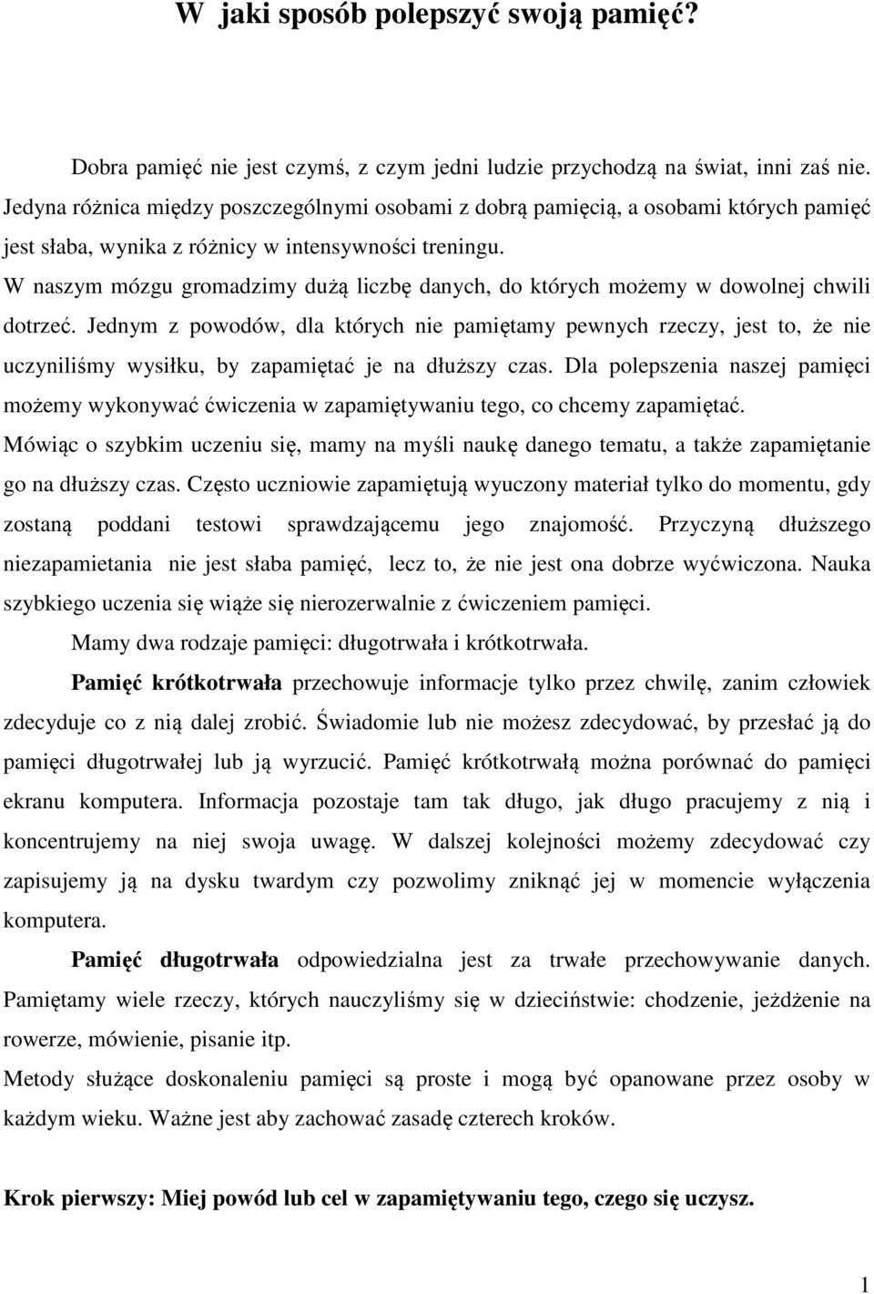 W naszym mózgu gromadzimy dużą liczbę danych, do których możemy w dowolnej chwili dotrzeć.