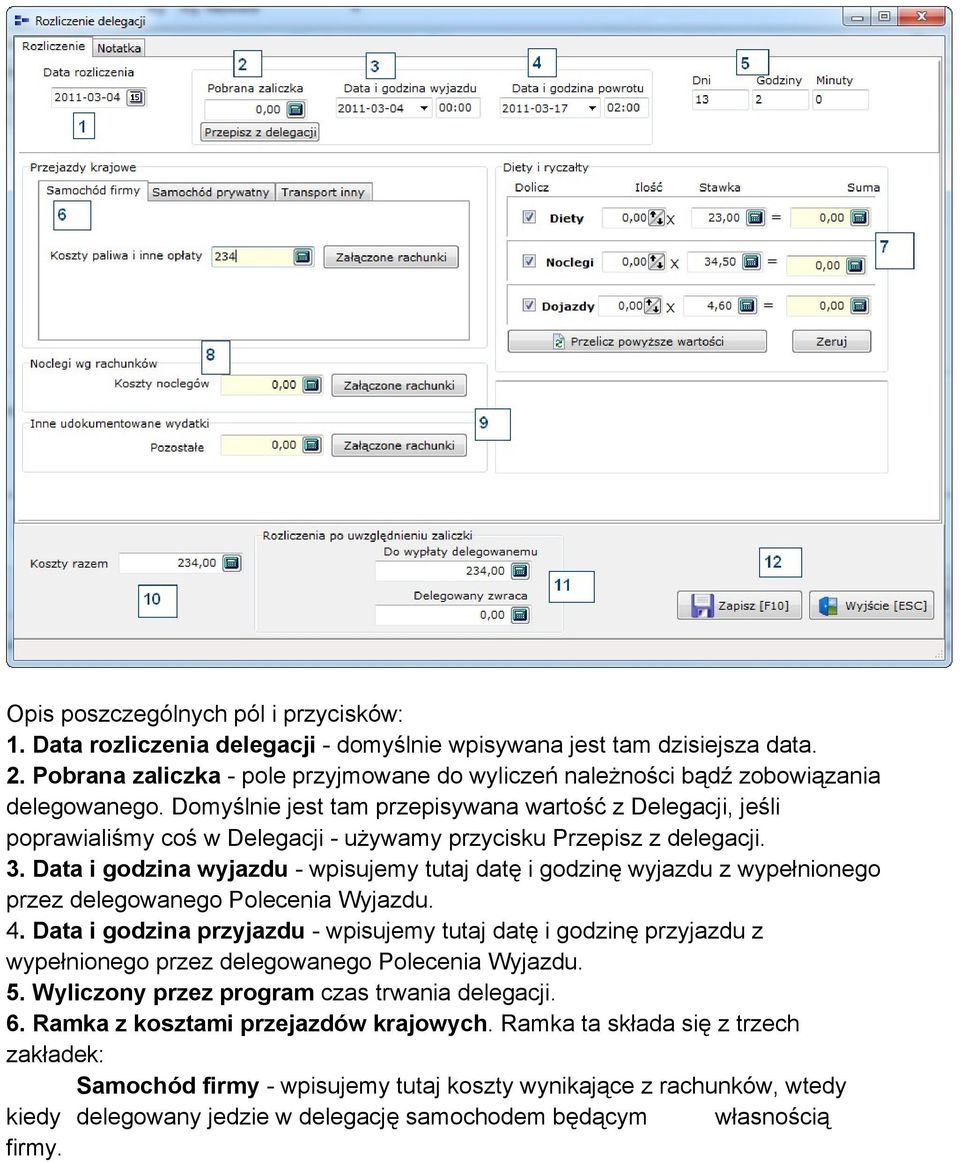 Domyślnie jest tam przepisywana wartość z Delegacji, jeśli poprawialiśmy coś w Delegacji - używamy przycisku Przepisz z delegacji. 3.