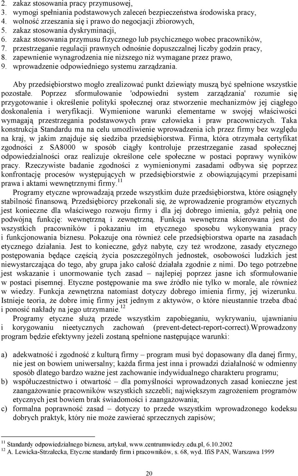 zapewnienie wynagrodzenia nie niŝszego niŝ wymagane przez prawo, 9. wprowadzenie odpowiedniego systemu zarządzania.