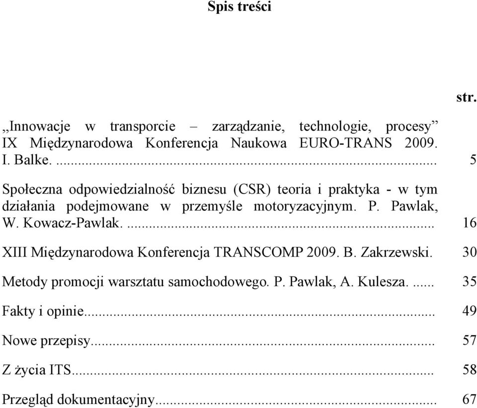 Pawlak, W. Kowacz-Pawlak.... 16 XIII Międzynarodowa Konferencja TRANSCOMP 2009. B. Zakrzewski.