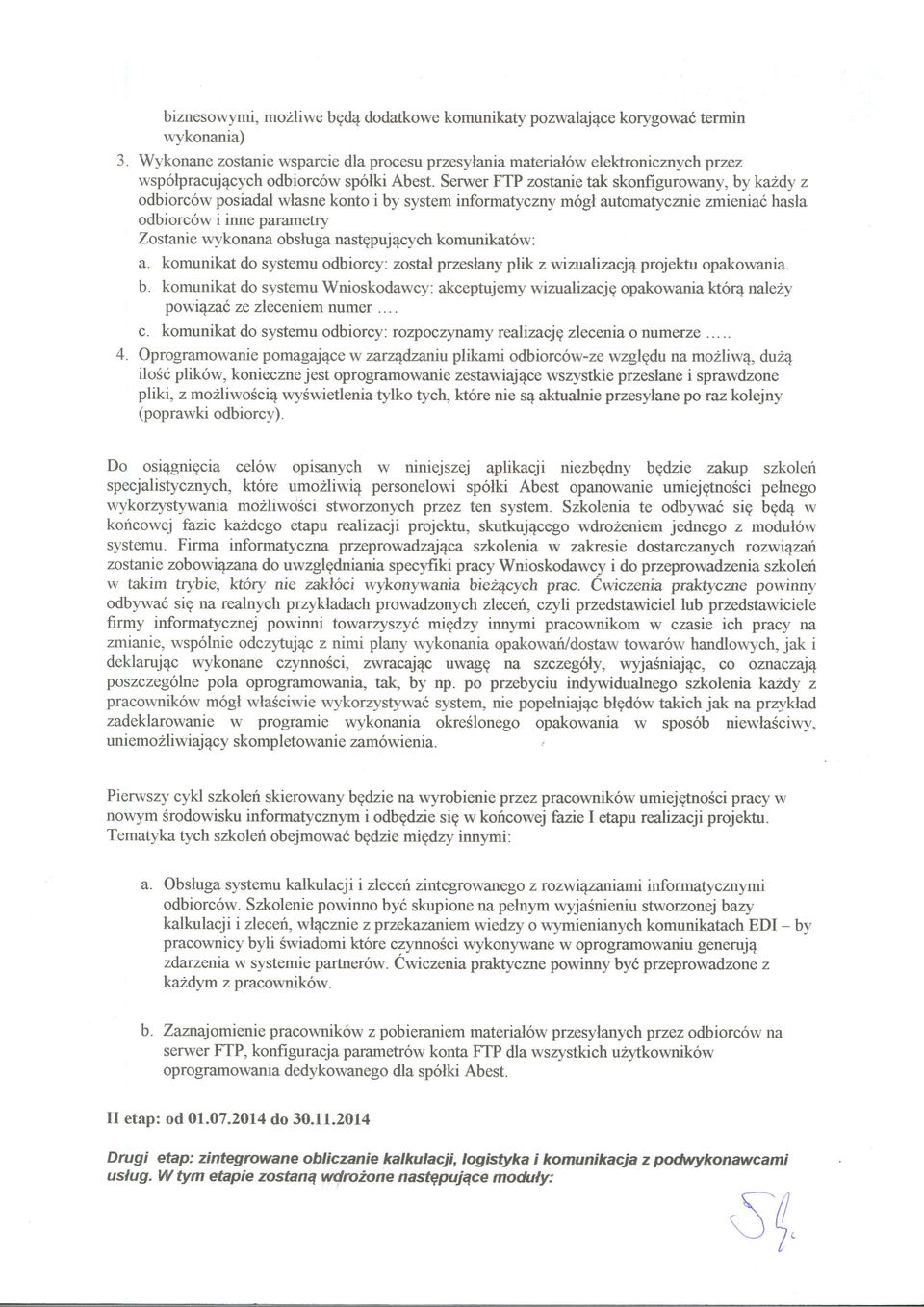 Serwer FTP zostanie tak skonfigurowany, bykazdy z odbiorc6w posiadal wlasne konto i by system informatyczny m6gl automatycznie zmienia6 hasla odbiorc6w i inne parametry Zostanie wykonana obsluga