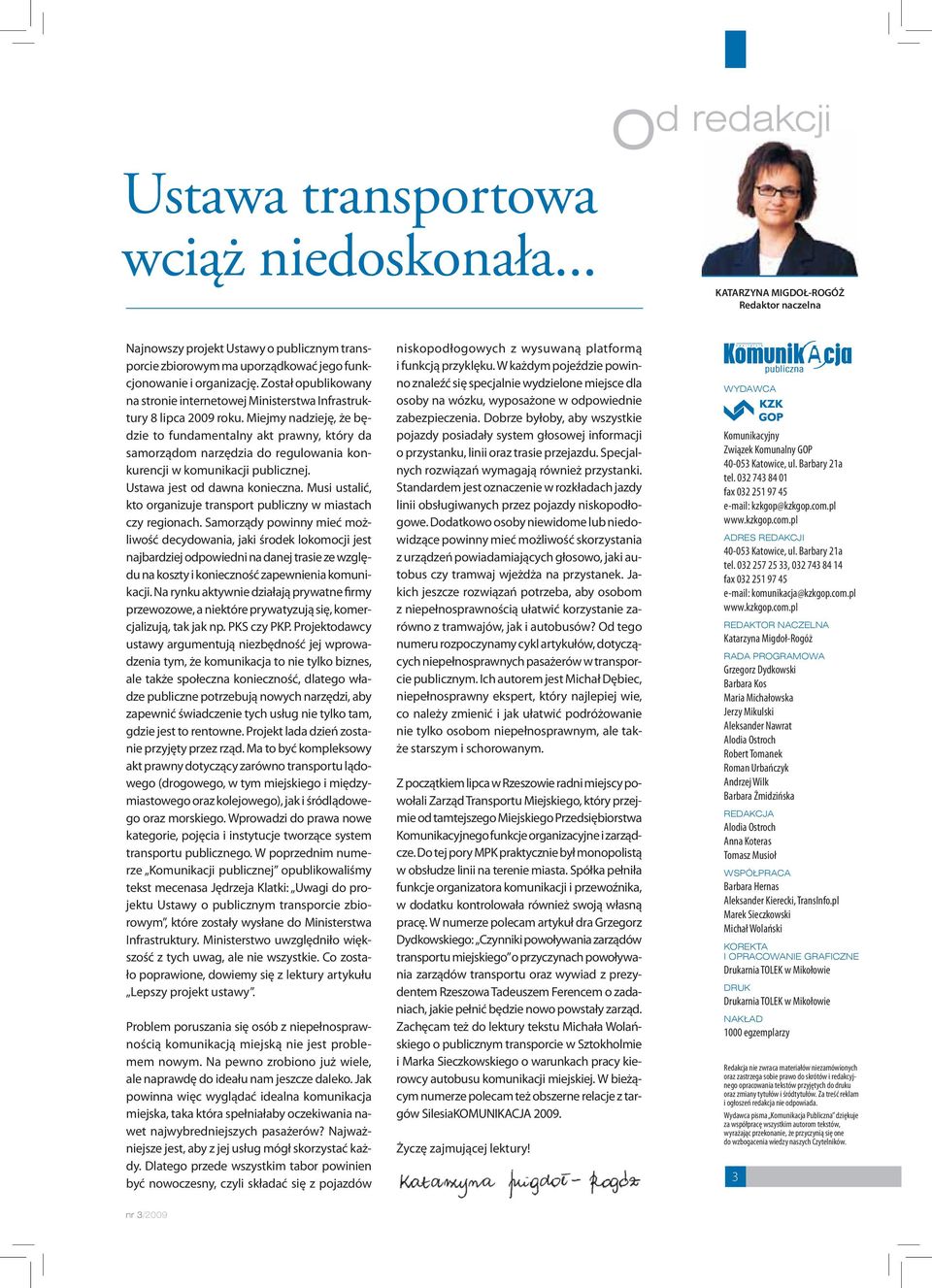 Miejmy nadzieję, że będzie to fundamentalny akt prawny, który da samorządom narzędzia do regulowania konkurencji w komunikacji publicznej. Ustawa jest od dawna konieczna.