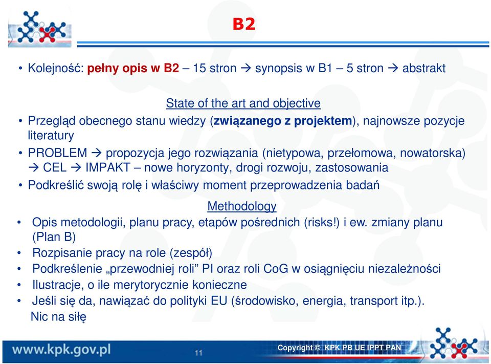 badań Methodology Opis metodologii, planu pracy, etapów pośrednich (risks!) i ew.