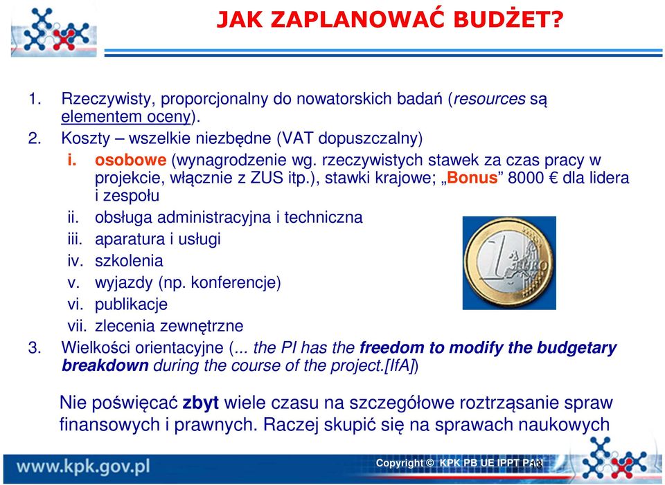 aparatura i usługi iv. szkolenia v. wyjazdy (np. konferencje) vi. publikacje vii. zlecenia zewnętrzne 3. Wielkości orientacyjne (.