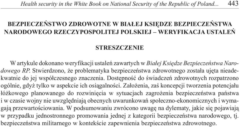 Ksiêdze Bezpieczeñstwa Narodowego RP. Stwierdzono, e problematyka bezpieczeñstwa zdrowotnego zosta³a ujêta nieadekwatnie do jej wspó³czesnego znaczenia.