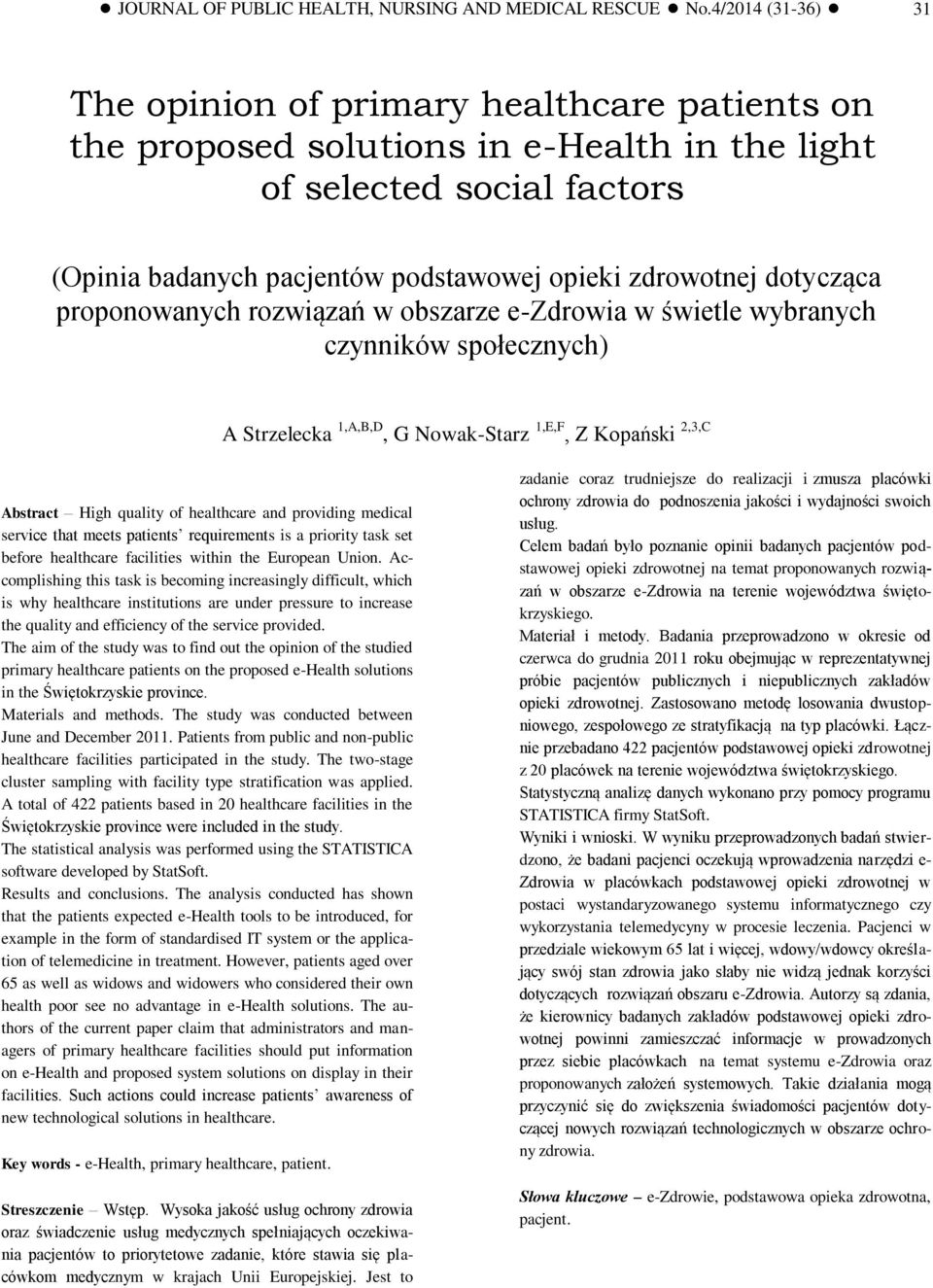 zdrowotnej dotycząca proponowanych rozwiązań w obszarze e-zdrowia w świetle wybranych czynników społecznych) A Strzelecka 1,A,B,D, G Nowak-Starz 1,E,F, Z Kopański 2,3,C Abstract High quality of