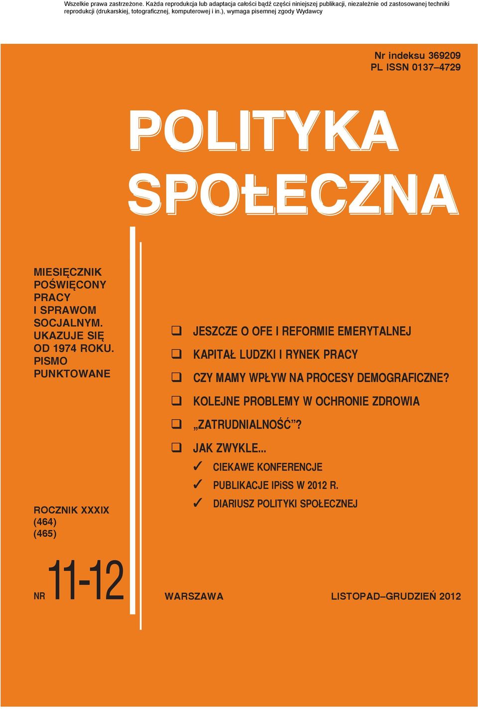 in.), wymaga pisemnej zgody Wydawcy Nr indeksu 369209 PL ISSN 0137 4729 MIESIĘCZNIK POŚWIĘCONY PRACY I SPRAWOM SOCJALNYM. UKAZUJE SIĘ OD 1974 ROKU.