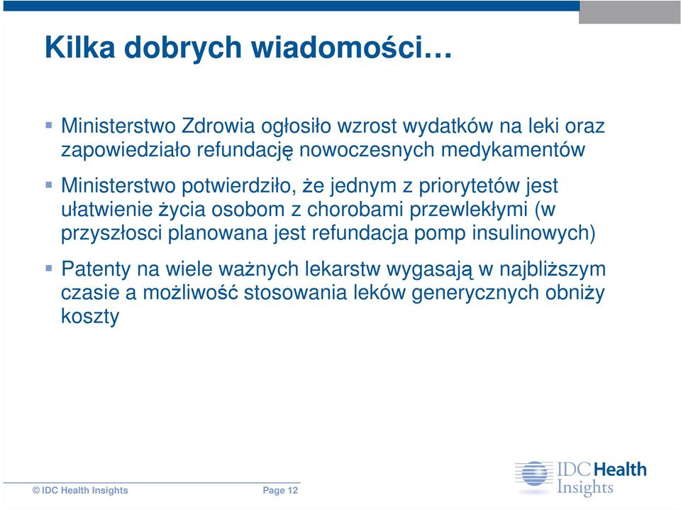 chorobami przewlekłymi (w przyszłosci planowana jest refundacja pomp insulinowych) Patenty na wiele waŝnych