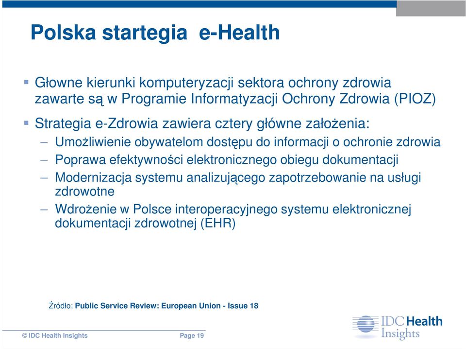 efektywności elektronicznego obiegu dokumentacji Modernizacja systemu analizującego zapotrzebowanie na usługi zdrowotne WdroŜenie w Polsce