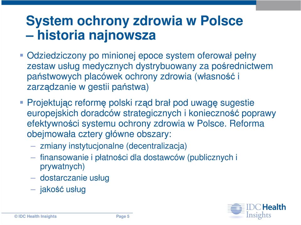 europejskich doradców strategicznych i konieczność poprawy efektywności systemu ochrony zdrowia w Polsce.