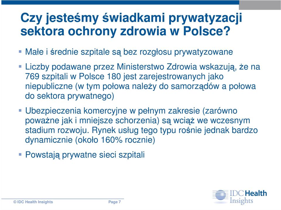 zarejestrowanych jako niepubliczne (w tym połowa naleŝy do samorządów a połowa do sektora prywatnego) Ubezpieczenia komercyjne w pełnym