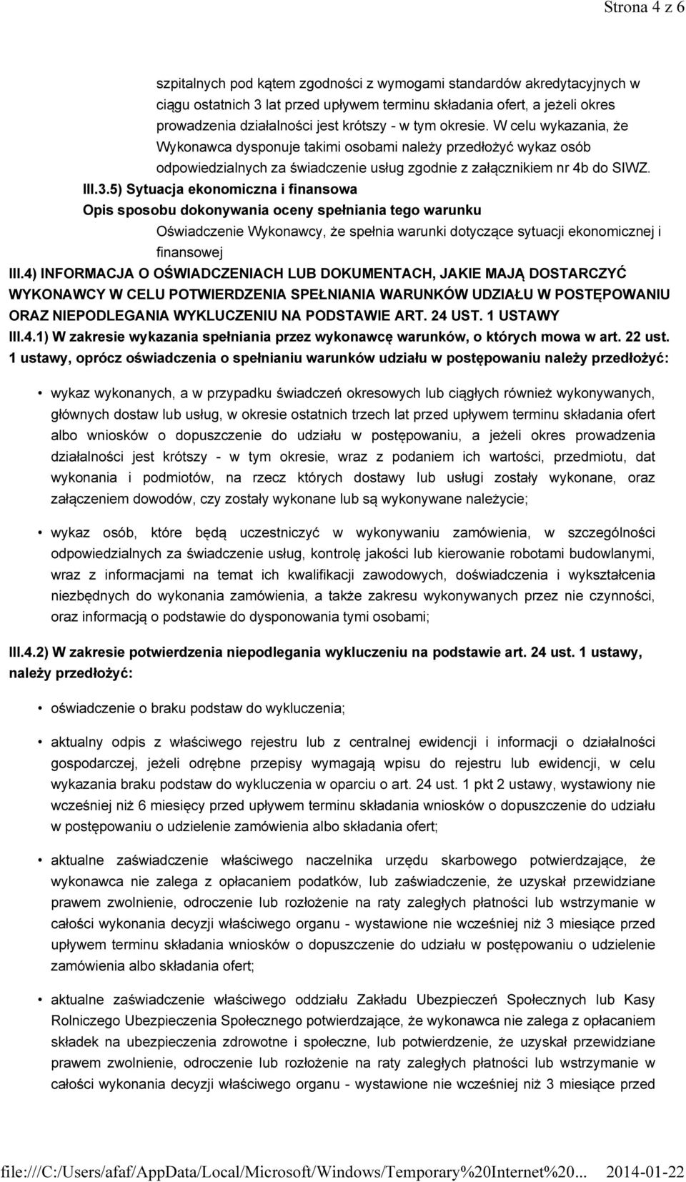 5) Sytuacja ekonomiczna i finansowa Oświadczenie Wykonawcy, że spełnia warunki dotyczące sytuacji ekonomicznej i finansowej III.