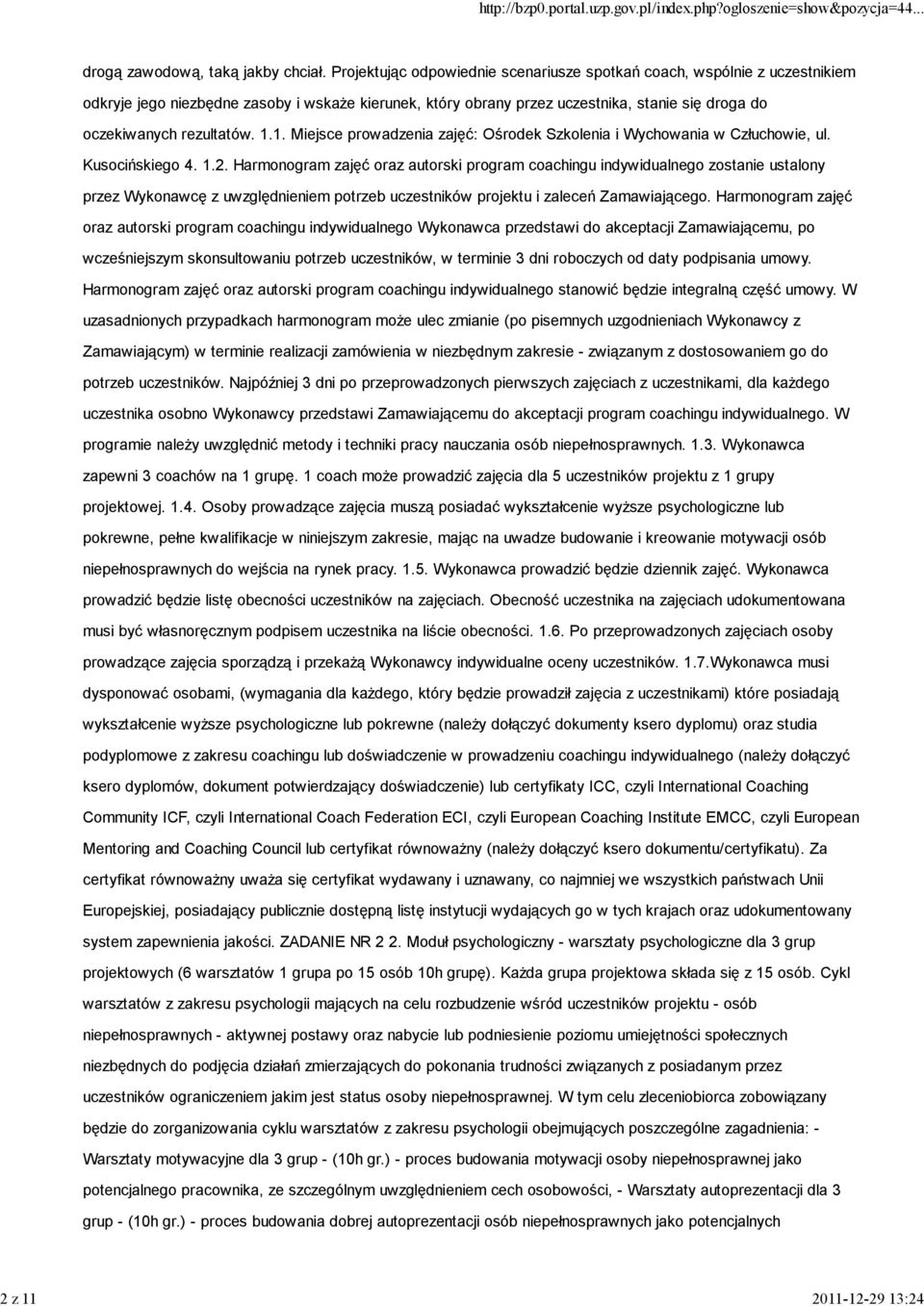 1.1. Miejsce prowadzenia zajęć: Ośrodek Szkolenia i Wychowania w Człuchowie, ul. Kusocińskiego 4. 1.2.