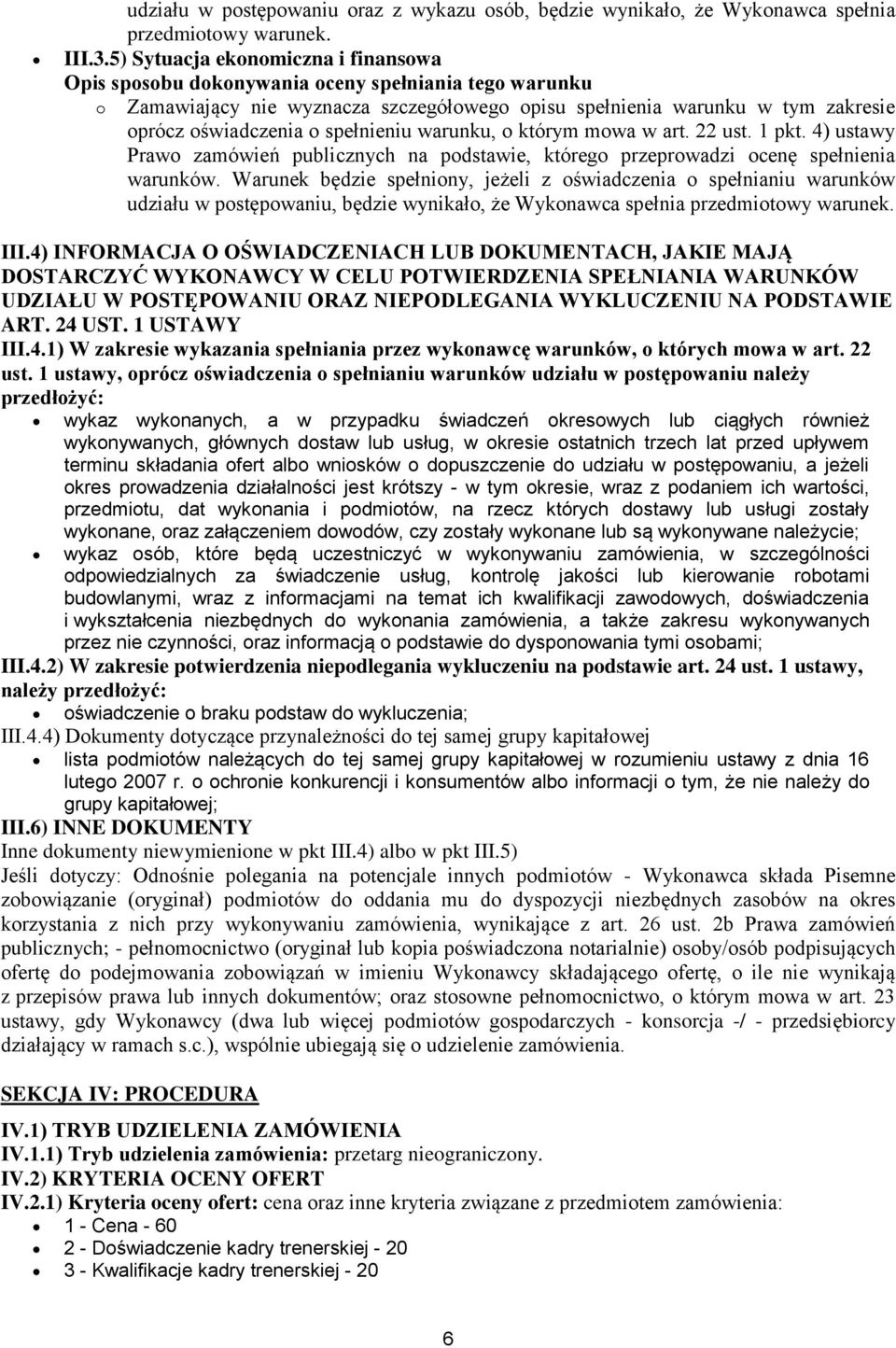 4) ustawy Prawo zamówień publicznych na podstawie, którego przeprowadzi ocenę spełnienia warunków.