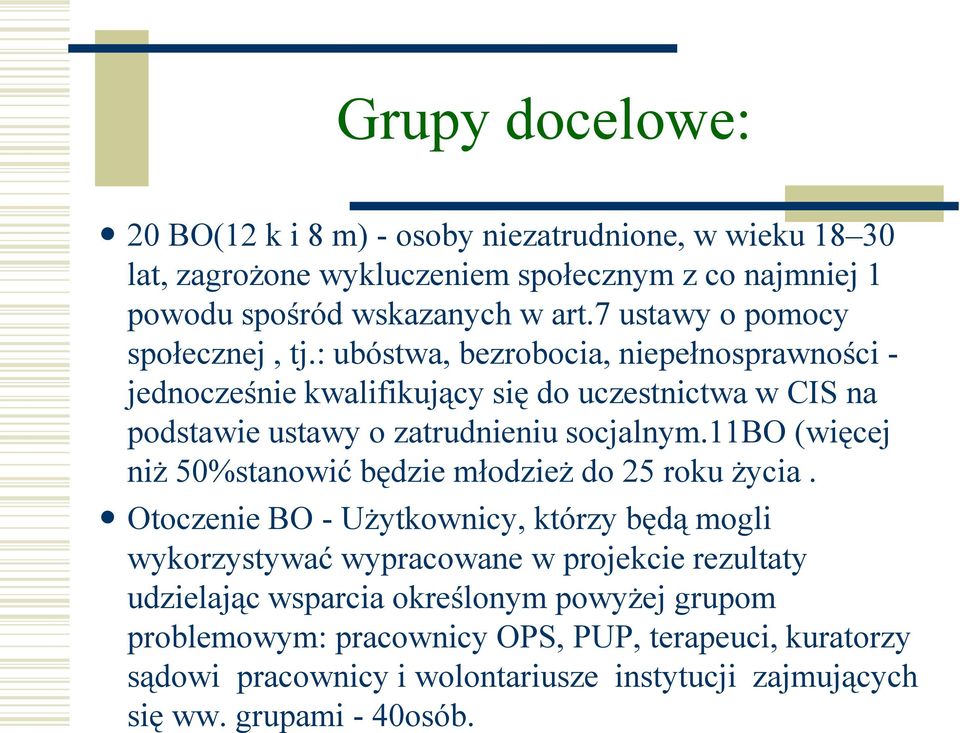 : ubóstwa, bezrobocia, niepełnosprawności - jednocześnie kwalifikujący się do uczestnictwa w CIS na podstawie ustawy o zatrudnieniu socjalnym.