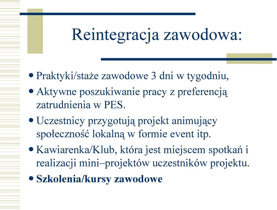 Uczestnicy przygotują projekt animujący społeczność lokalną w formie event itp.