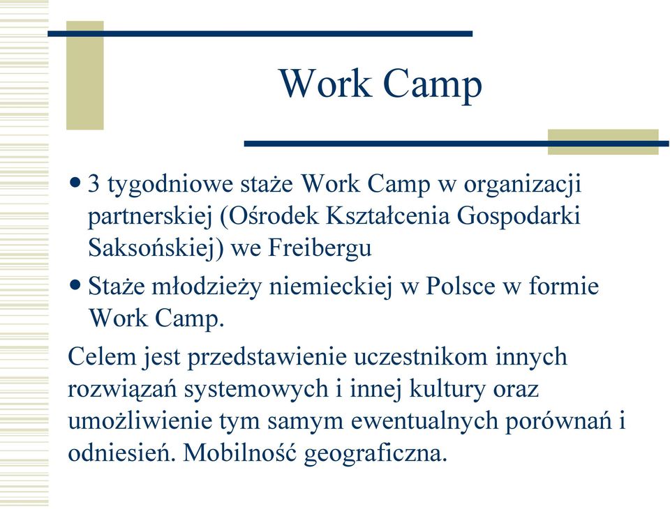 Camp. Celem jest przedstawienie uczestnikom innych rozwiązań systemowych i innej