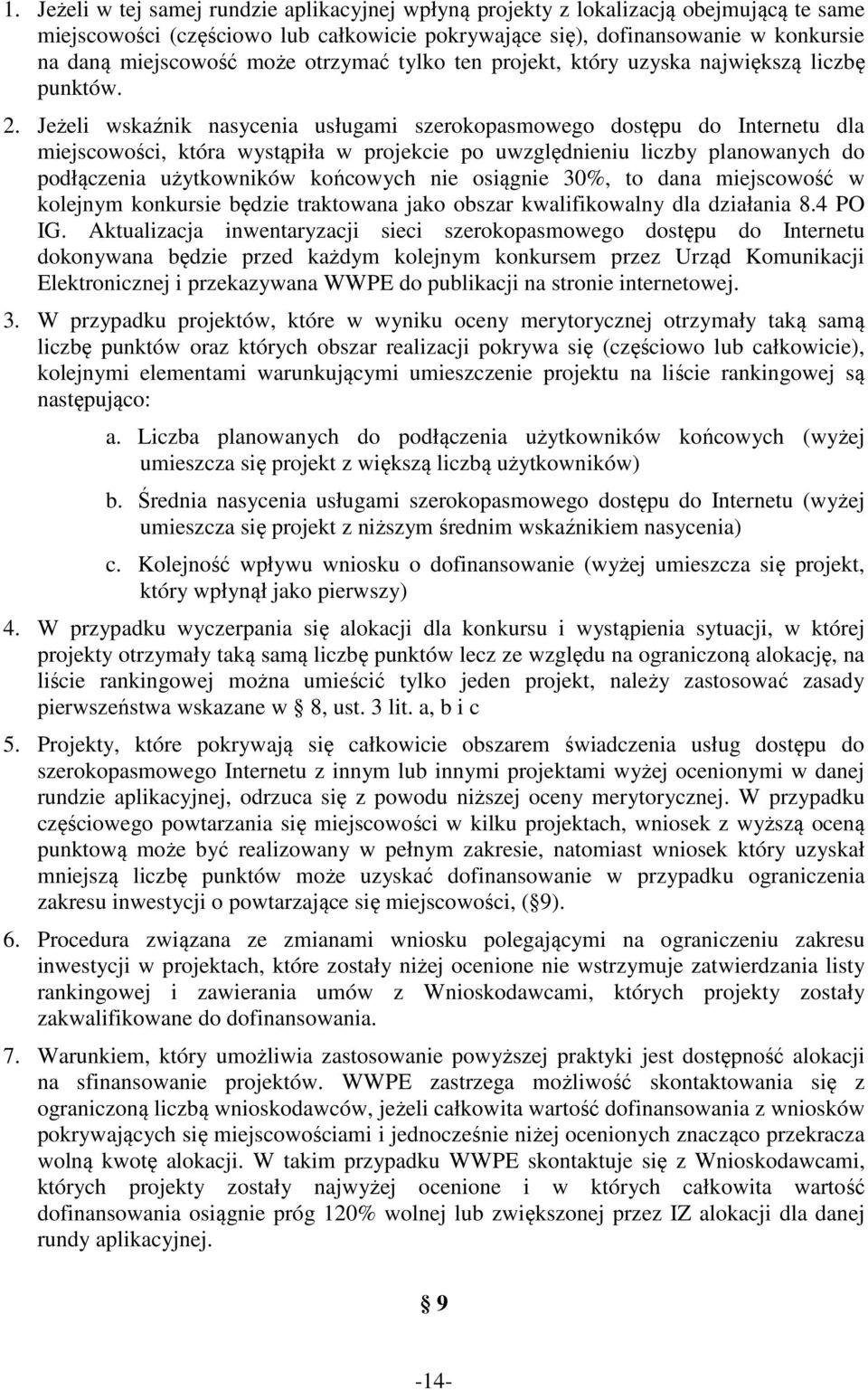 Jeżeli wskaźnik nasycenia usługami szerokopasmowego dostępu do Internetu dla miejscowości, która wystąpiła w projekcie po uwzględnieniu liczby planowanych do podłączenia użytkowników końcowych nie