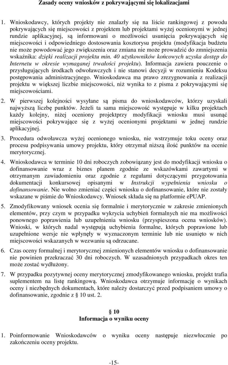 o możliwości usunięcia pokrywających się miejscowości i odpowiedniego dostosowania kosztorysu projektu (modyfikacja budżetu nie może powodować jego zwiększenia oraz zmiana nie może prowadzić do