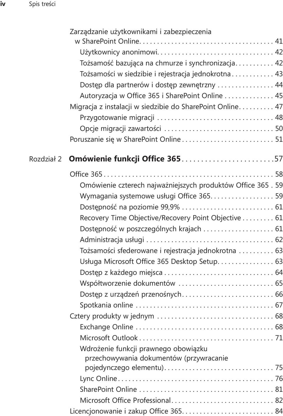 ...45 Migracja z instalacji w siedzibie do SharePoint Online....47 Przygotowanie migracji....48 Opcje migracji zawartości...50 Poruszanie się w SharePoint Online.