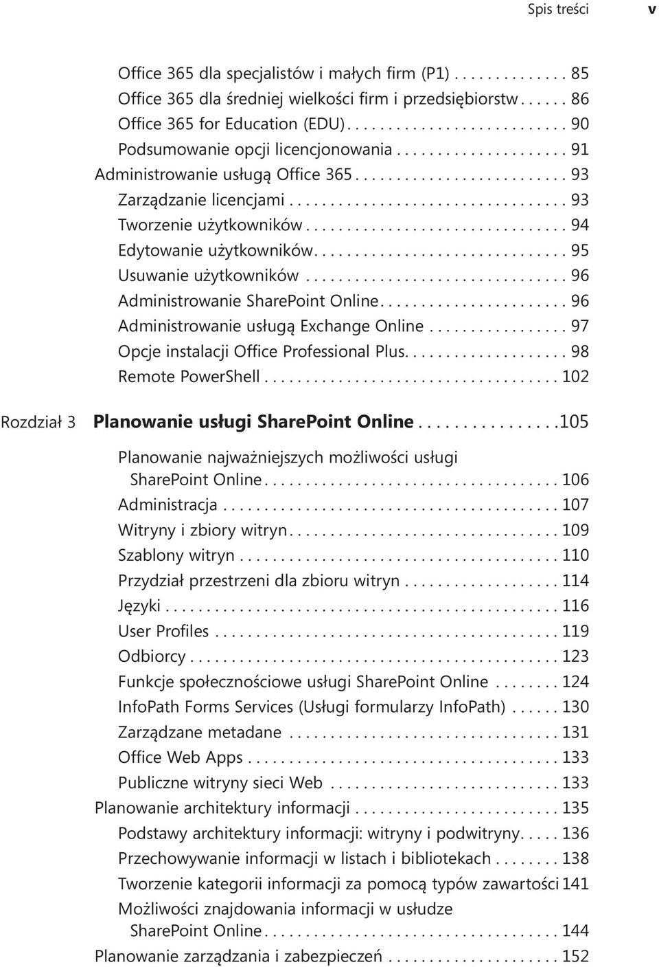 ...96 Administrowanie usługą Exchange Online....97 Opcje instalacji Office Professional Plus....98 Remote PowerShell....102 Rozdział 3 Planowanie usługi SharePoint Online.