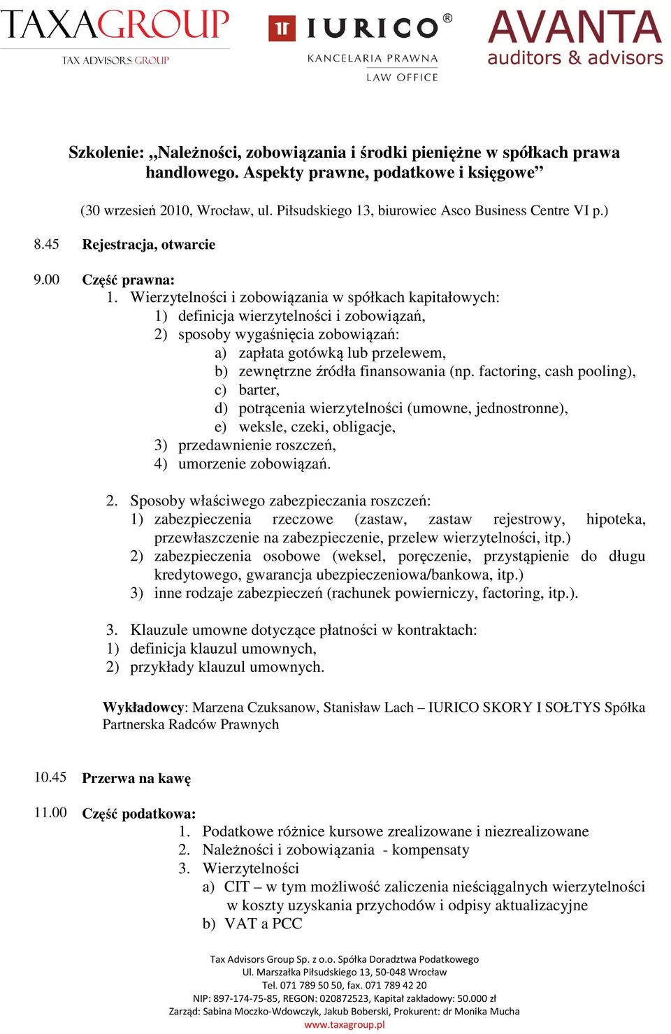 Wierzytelności i zobowiązania w spółkach kapitałowych: 1) definicja wierzytelności i zobowiązań, 2) sposoby wygaśnięcia zobowiązań: a) zapłata gotówką lub przelewem, b) zewnętrzne źródła finansowania