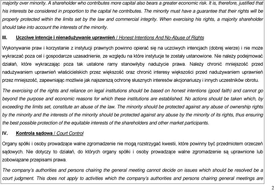 The minority must have a guarantee that their rights will be properly protected within the limits set by the law and commercial integrity.