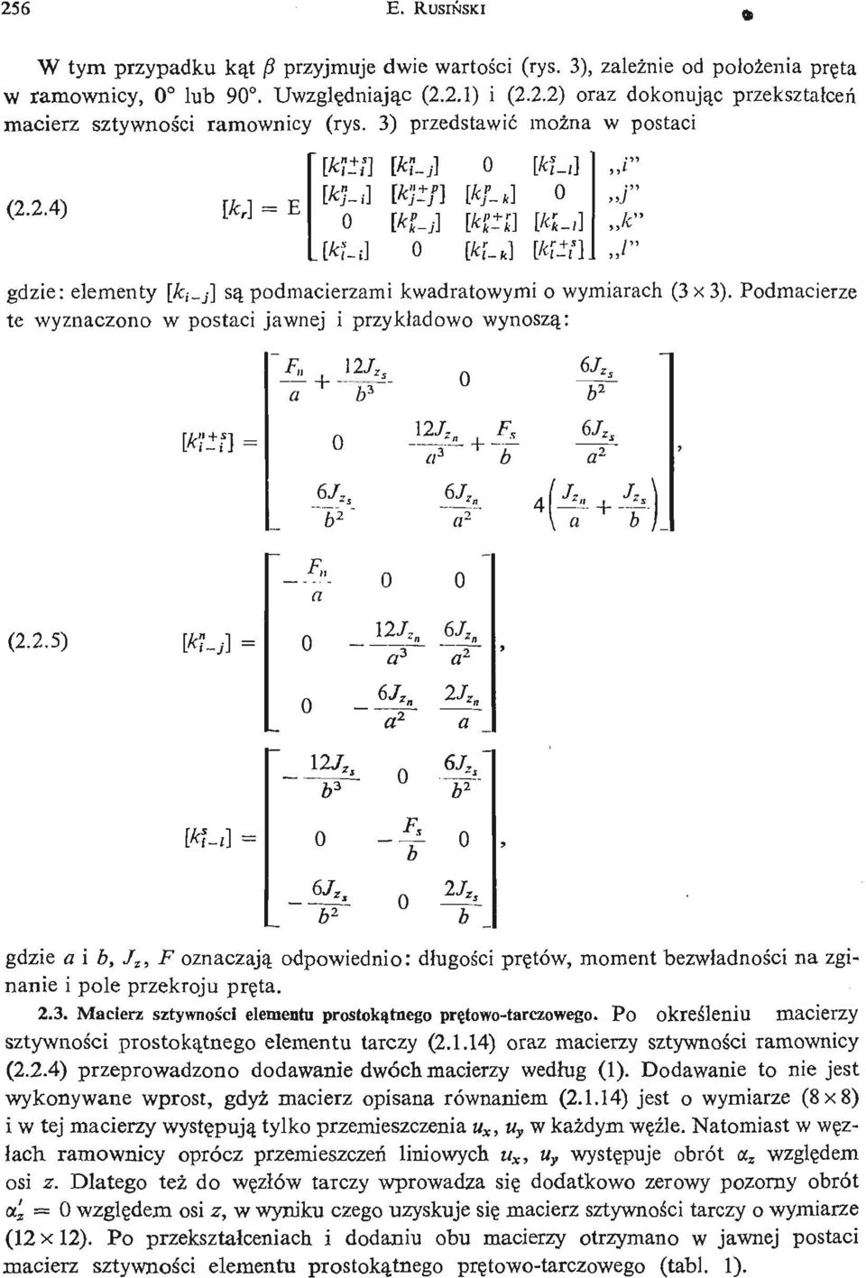 .4) [kr] = [k"l ] [kj- j] l] [ki- jl [kj- f] [kk- jl [kf_ k ] [k p k - ki [k[- k ] [ki-i ] [/< k,] [ki'-; gdzie: elementy [&,- _;] są podmcierzmi kwdrtowymi o wymirch ( x ).