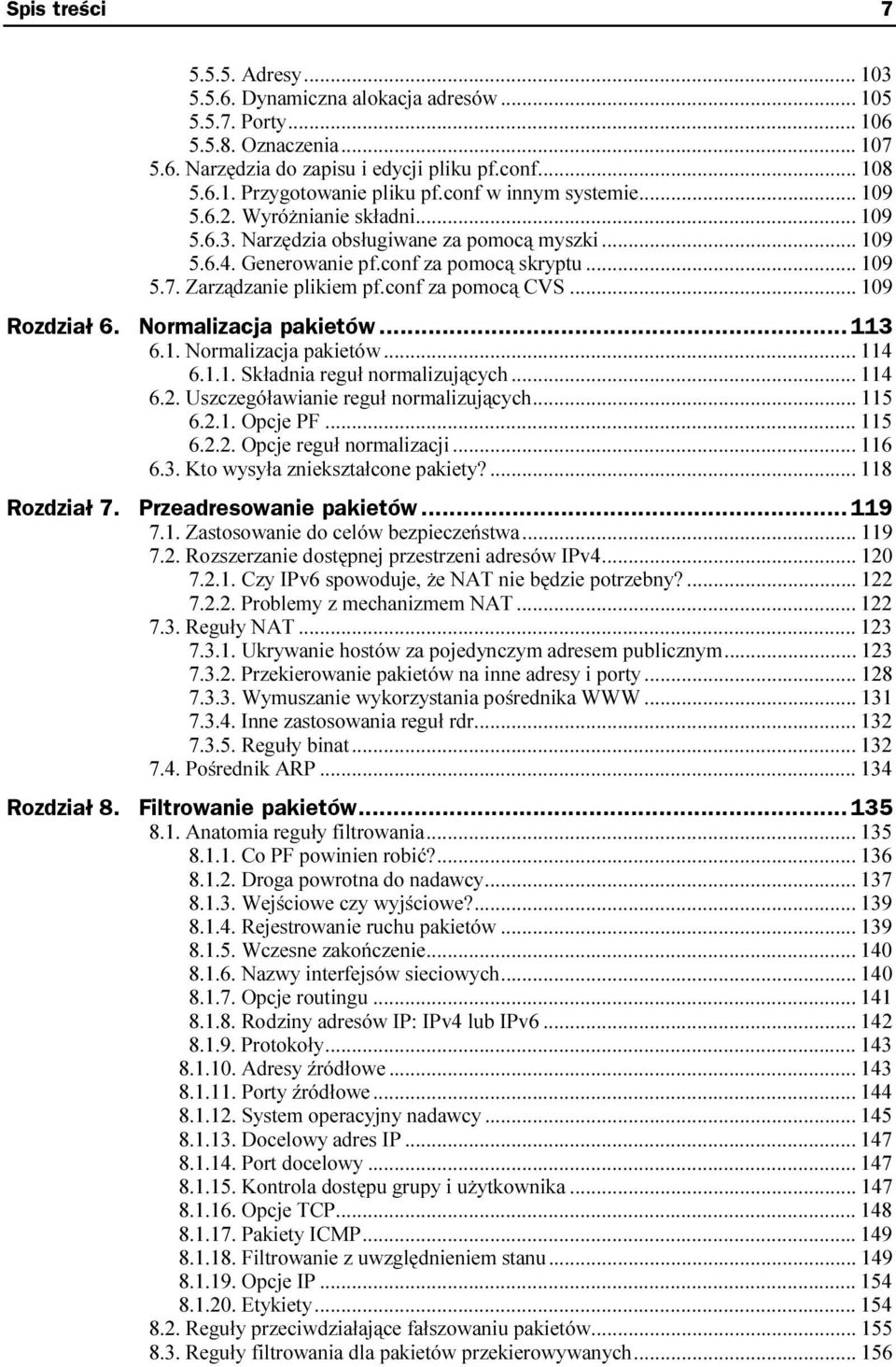 ..p 109 5.7. Zarządzanie plikiem pf.conf za pomocą CVS...p... 109 Rozdział 6. Normalizacja pakietów...z... 113 6.1. Normalizacja pakietów...p... 114 6.1.1. Składnia reguł normalizujących...p... 114 6.2.