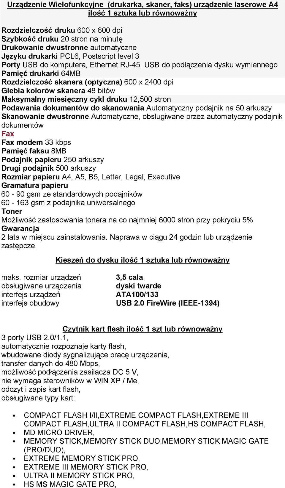 Głebia kolorów skanera 48 bitów Maksymalny miesięczny cykl druku 12,500 stron Podawania dokumentów do skanowania Automatyczny podajnik na 50 arkuszy Skanowanie dwustronne Automatyczne, obsługiwane