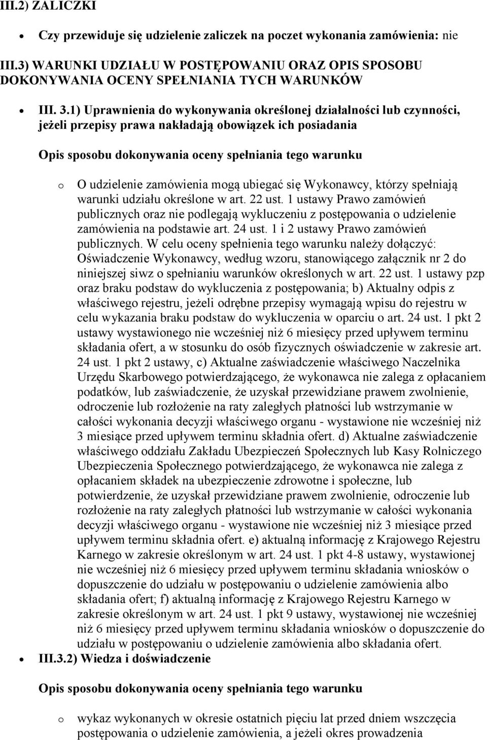 zamówienia mogą ubiegać się Wykonawcy, którzy spełniają warunki udziału określone w art. 22 ust.