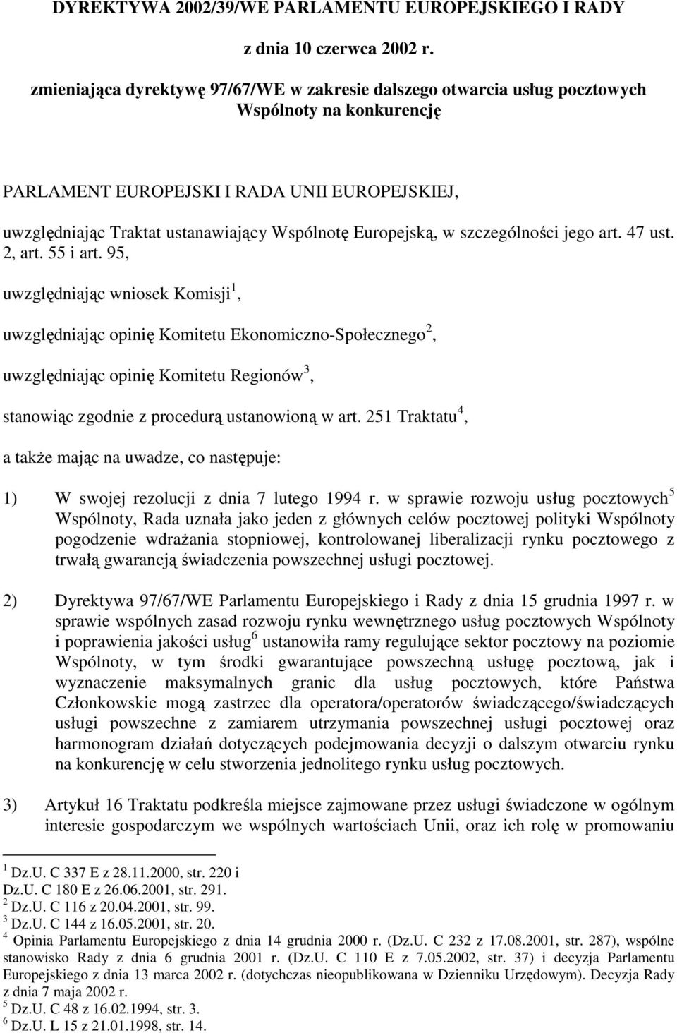 Europejską, w szczególności jego art. 47 ust. 2, art. 55 i art.