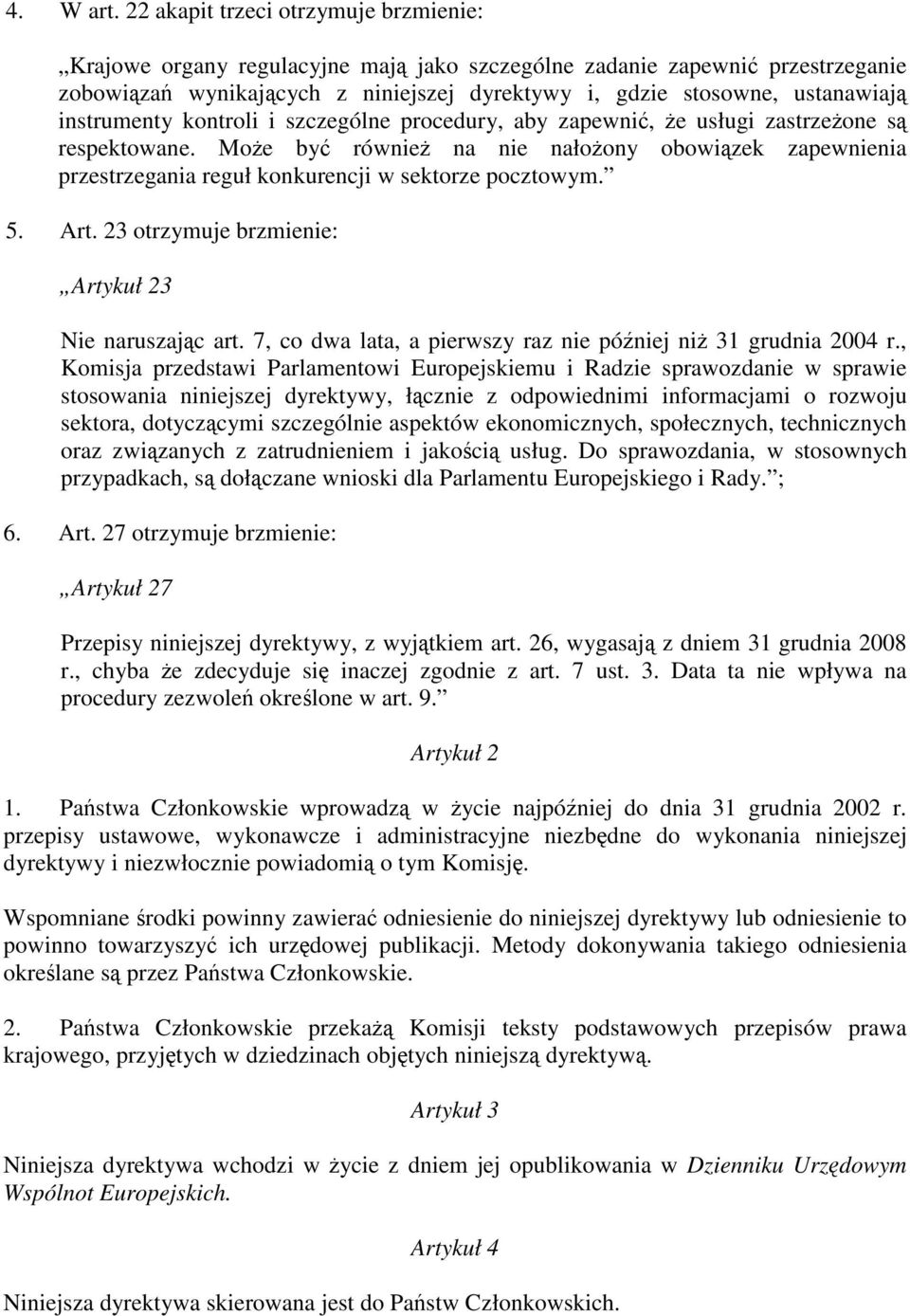 instrumenty kontroli i szczególne procedury, aby zapewnić, że usługi zastrzeżone są respektowane.