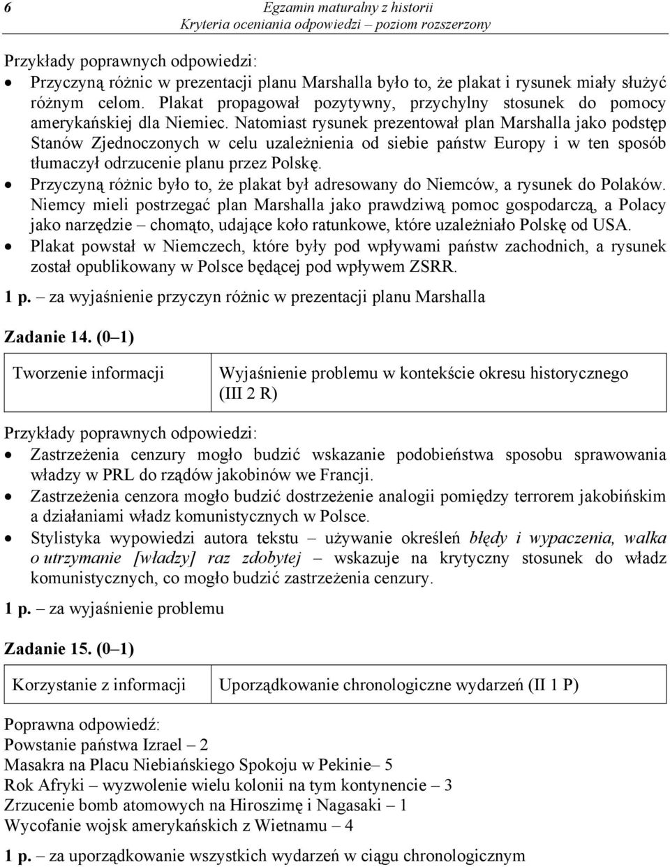 Natomiast rysunek prezentował plan Marshalla jako podstęp Stanów Zjednoczonych w celu uzależnienia od siebie państw Europy i w ten sposób tłumaczył odrzucenie planu przez Polskę.