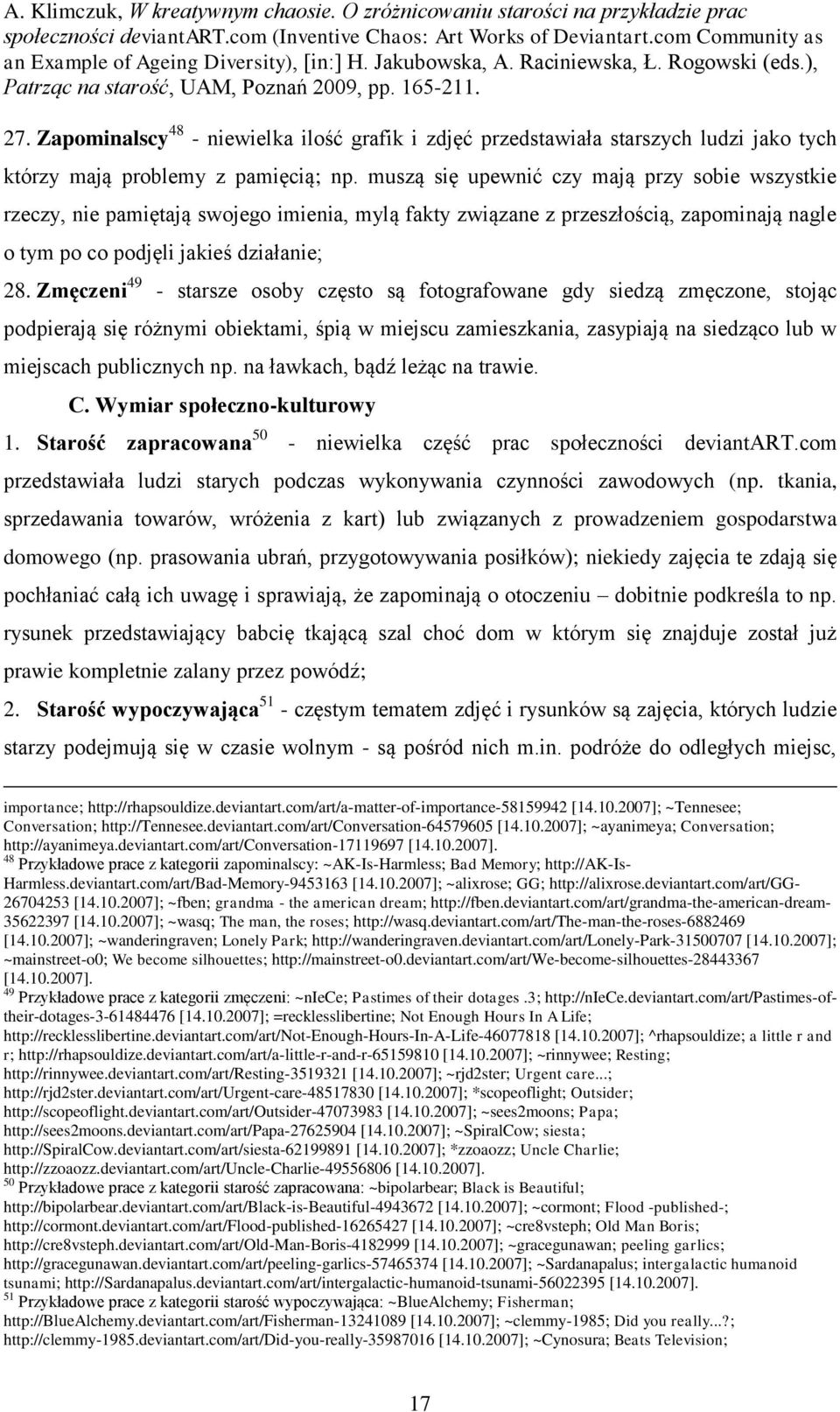 Zmęczeni 49 - starsze osoby często są fotografowane gdy siedzą zmęczone, stojąc podpierają się różnymi obiektami, śpią w miejscu zamieszkania, zasypiają na siedząco lub w miejscach publicznych np.