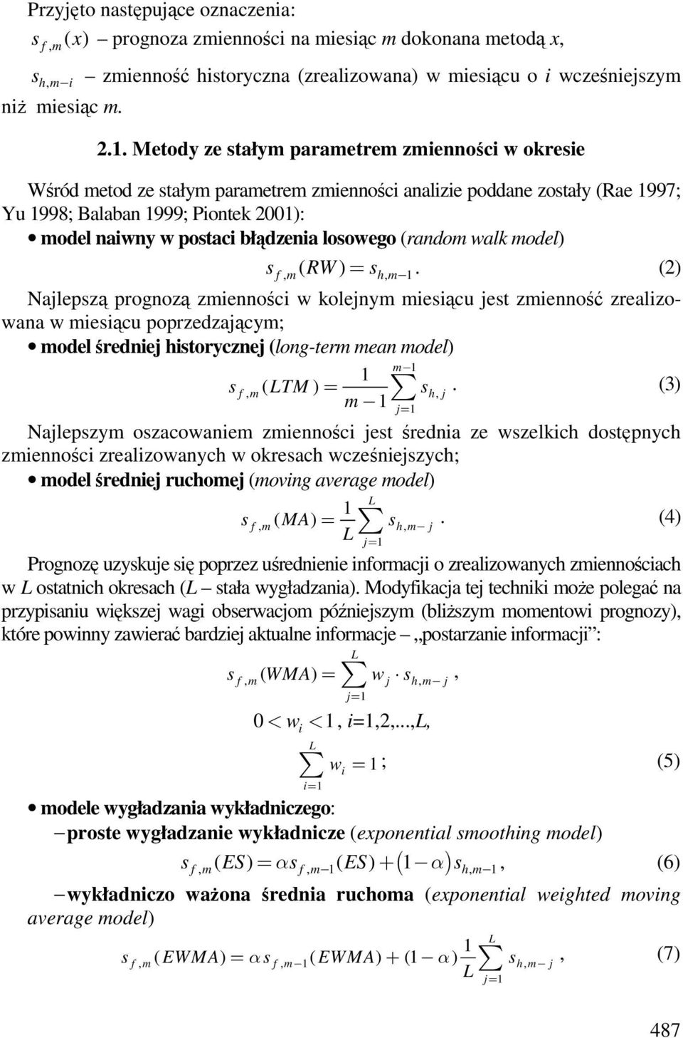 odel) s f, ( RW ). (2) Najlepsz prognoz ziennoci w kolejny iesicu jes zienno zrealizowana w iesicu poprzedzajcy; odel redniej hisorycznej (long-er ean odel) s f, ( T ) j.