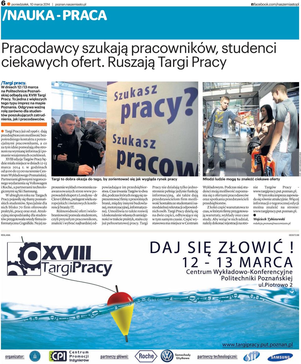 Odgrywa ważną rolę zarówno dla studentów poszukujących zatrudnienia, jak i pracodawców. a TargiPracyjużod1996r.