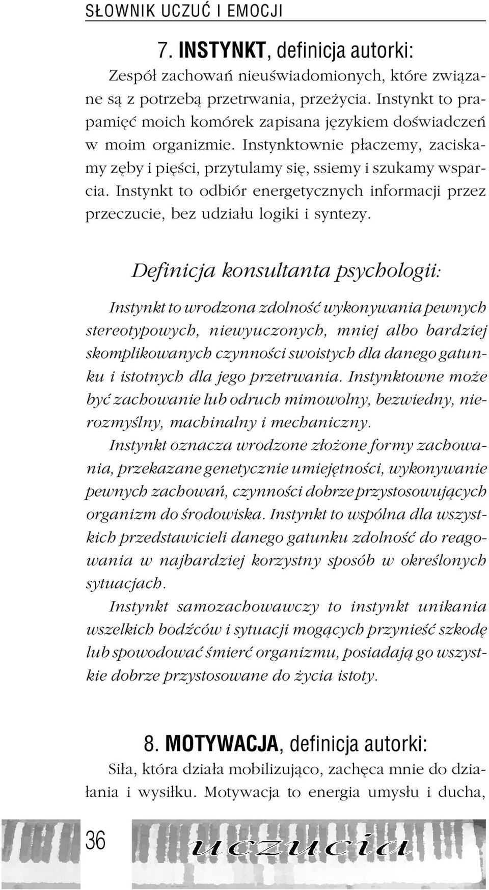 Instynkt to odbiór energetycznych informacji przez przeczucie, bez udzia³u logiki i syntezy.