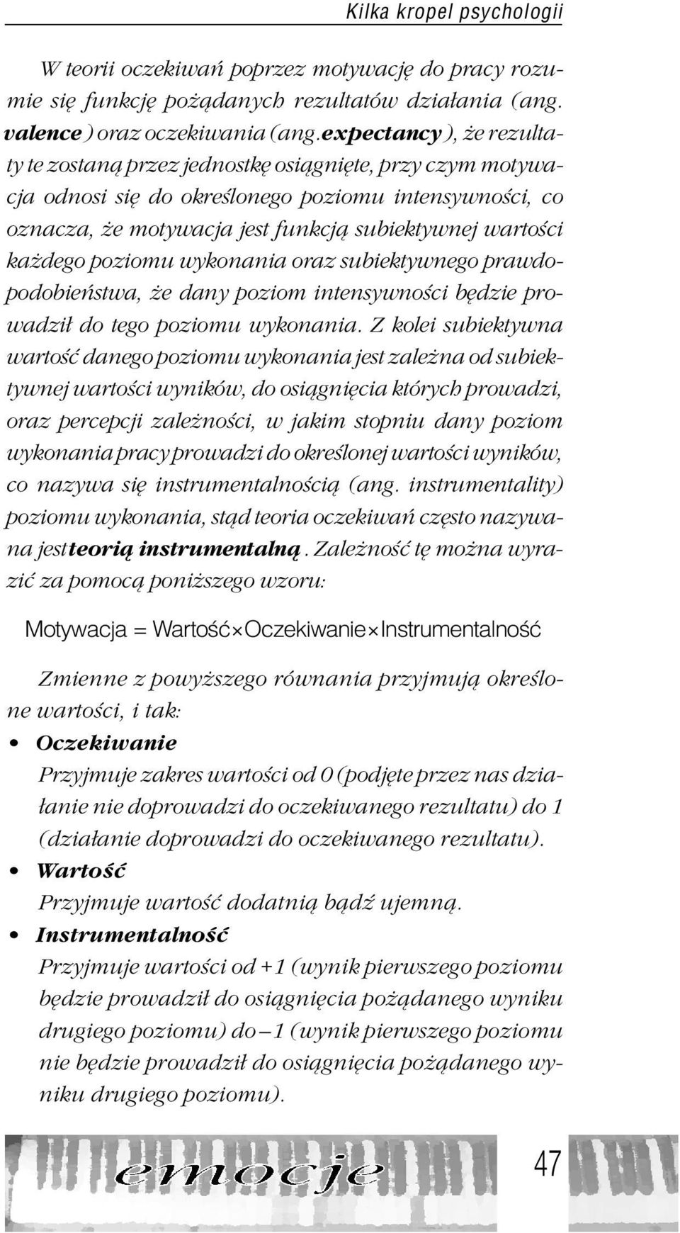 poziomu wykonania oraz subiektywnego prawdopodobieñstwa, e dany poziom intensywnoœci bêdzie prowadzi³ do tego poziomu wykonania.