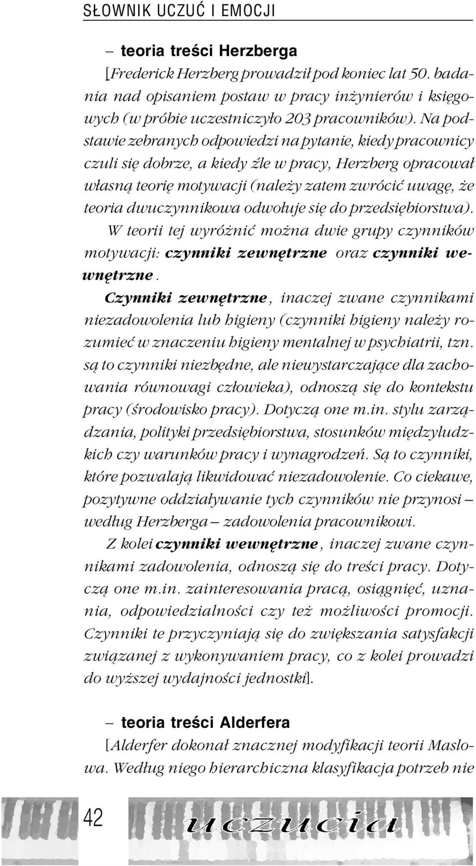 odwo³uje siê do przedsiêbiorstwa). W teorii tej wyró niæ mo na dwie grupy czynników motywacji: czynniki zewnêtrzne oraz czynniki wewnêtrzne.