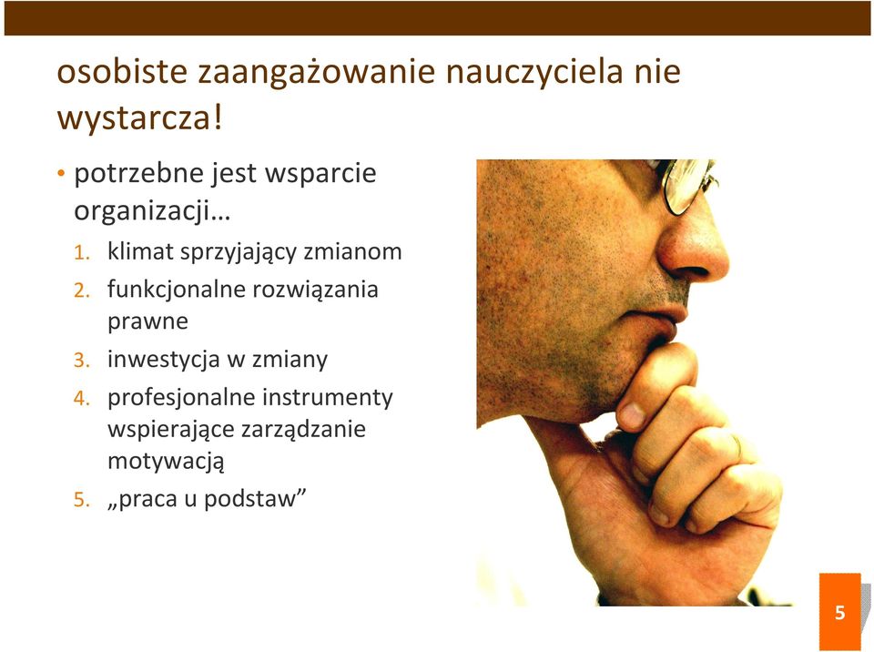 klimat sprzyjający zmianom 2. funkcjonalne rozwiązania prawne 3.