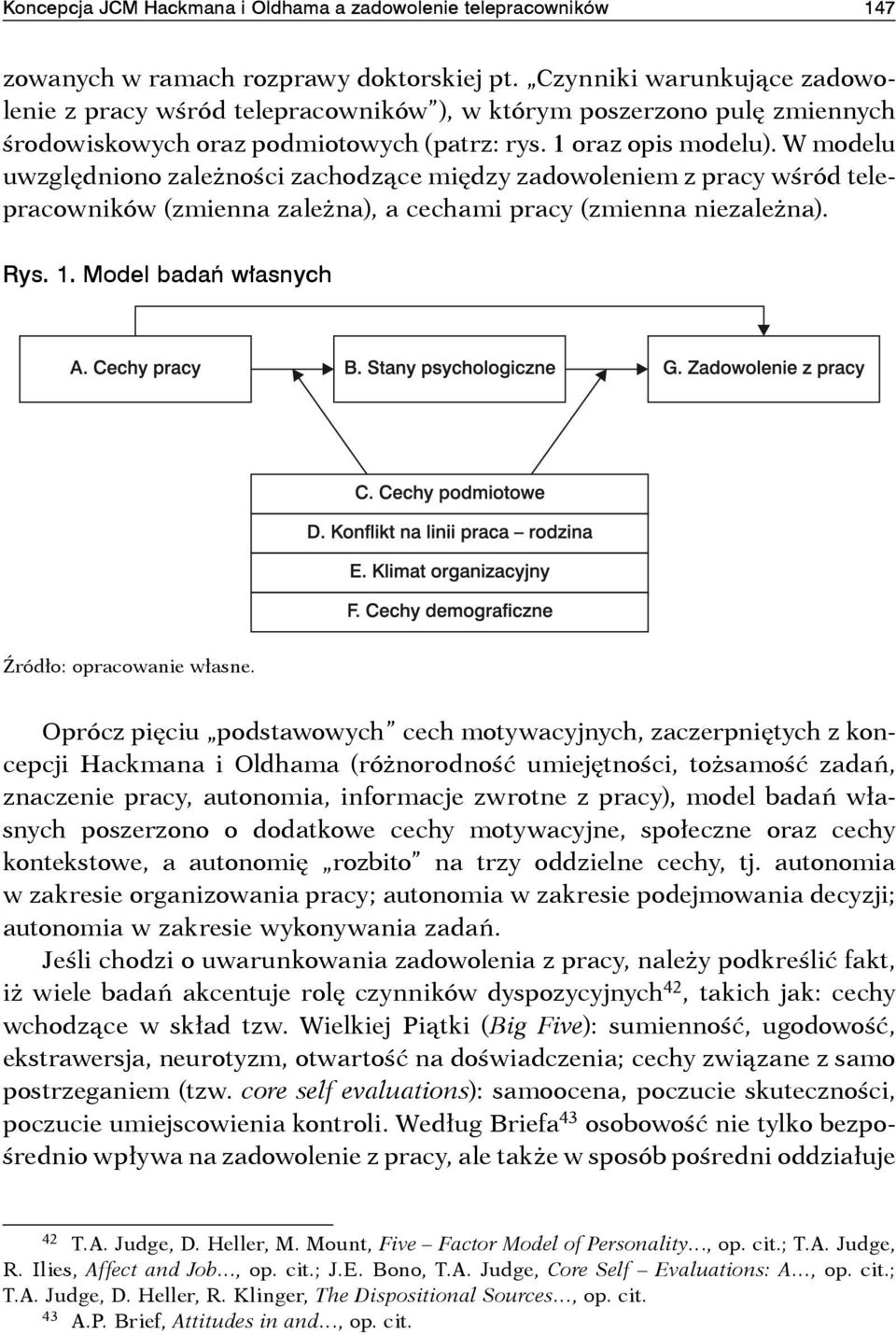 W modelu uwzględniono zależności zachodzące między zadowoleniem z pracy wśród telepracowników (zmienna zależna), a cechami pracy (zmienna niezależna). Rys. 1.