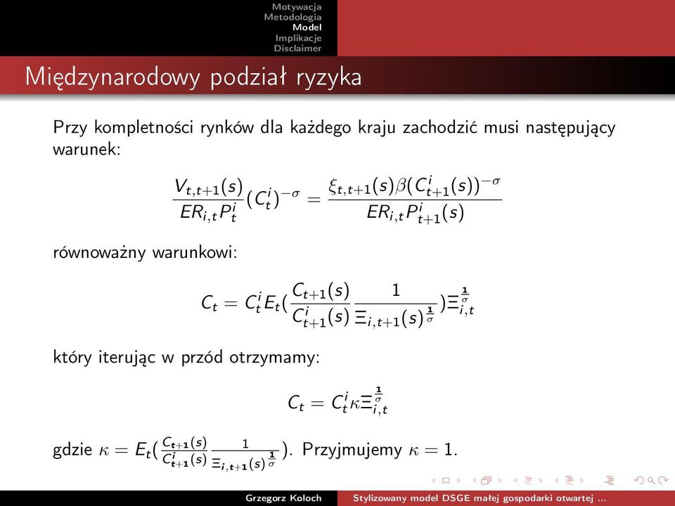 Pt+1 i (s) który iterując w przód otrzymamy: C t = Ct i E t ( C t+1(s) 1 Ct+1 i (s) )Ξ 1 σ Ξ i,t+1