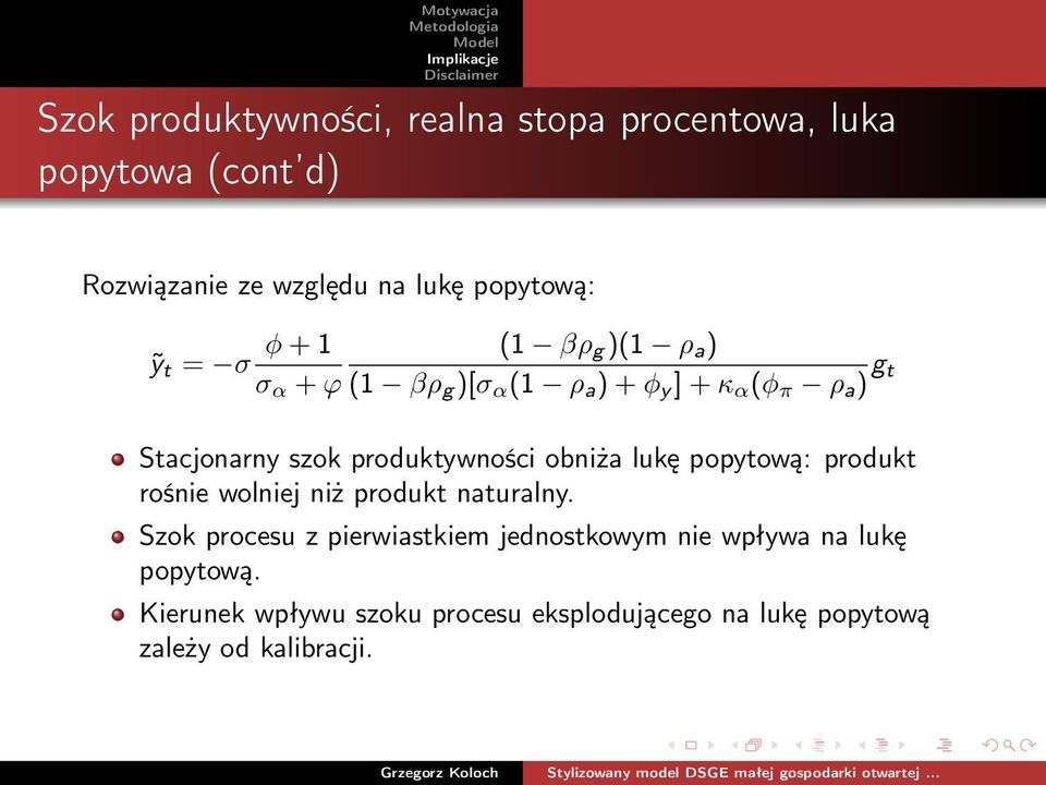 produktywności obniża lukę popytową: produkt rośnie wolniej niż produkt naturalny.