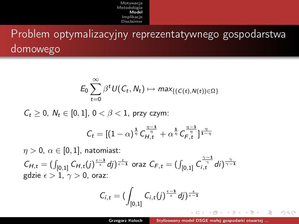 H,t = ( C H,t(j) ɛ 1 ɛ gdzie ɛ > 1, γ > 0, oraz: C t = [(1 α) 1 η 1 η C η H,t dj) ɛ ɛ 1 C