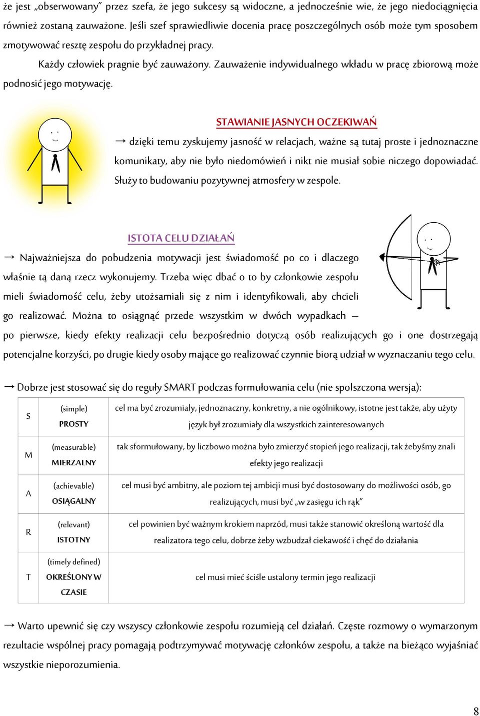 Zauważenie indywidualnego wkładu w pracę zbiorową może podnosić jego motywację.