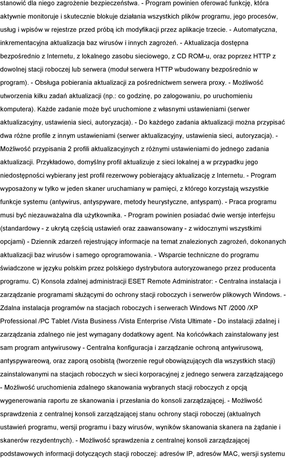 aplikacje trzecie. - Automatyczna, inkrementacyjna aktualizacja baz wirusów i innych zagroŝeń.