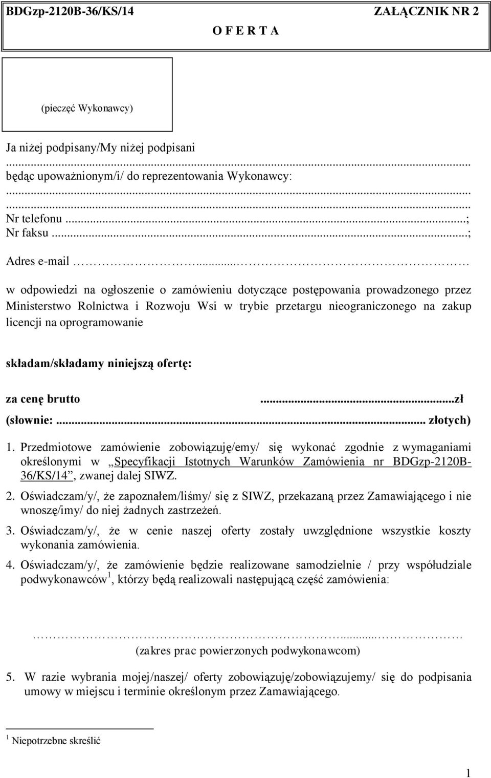 .. w odpowiedzi na ogłoszenie o zamówieniu dotyczące postępowania prowadzonego przez Ministerstwo Rolnictwa i Rozwoju Wsi w trybie przetargu nieograniczonego na zakup licencji na oprogramowanie